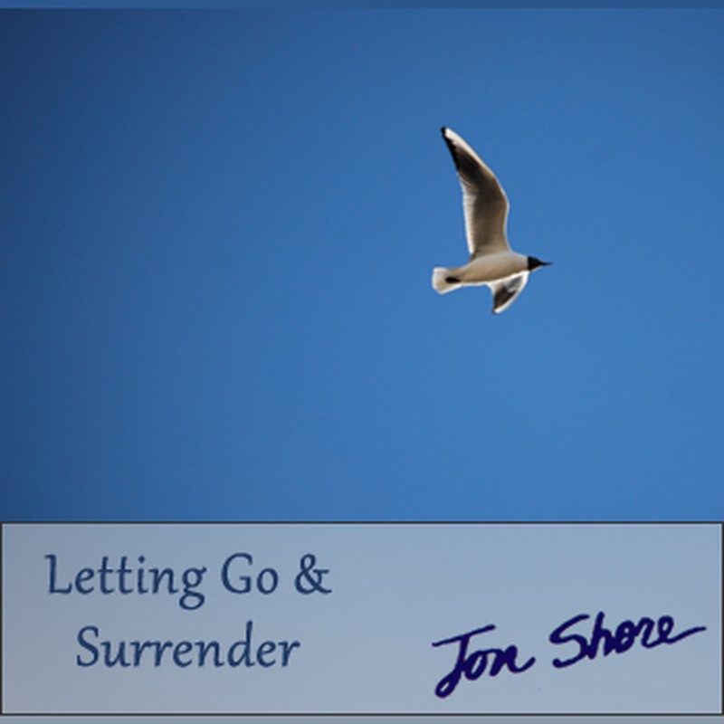Letting Go and Surrender by Jon Shore